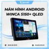Màn Hình Android Winca S150+ QLED