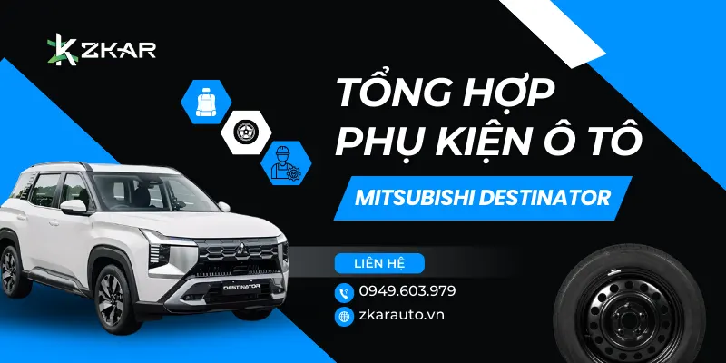 Tổng hợp phụ kiện cho Mitsubishi Destinator