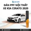 Dán PPF Nội Thất Xe Kia Cerato 2020
