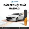 Dán PPF Nội Thất Xe Mazda 3 2021