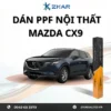 Dán PPF Nội Thất Xe Mazda CX9 2021