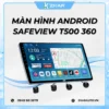 Màn Hình Liền Camera 360 Safeview T500