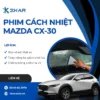 Dán phim cách nhiệt mazda cx-30 chính hãng