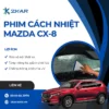 Dán phim cách nhiệt mazda cx-8 chính hãng