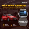 Lắp Màn Hình Android Cho Xe Mazda 2