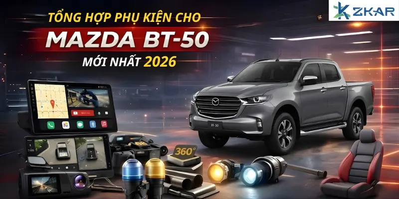 Tổng Hợp Phụ Kiện Cho Mazda BT-50 Mới Nhất 2026