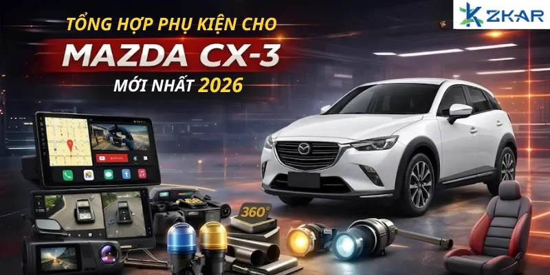 Tổng hợp phụ kiện cho mazda cx-3 mới nhất 2026