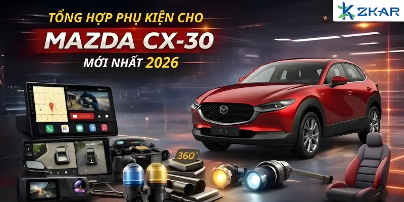 Tổng hợp phụ kiện cho mazda cx-30 mới nhất 2026