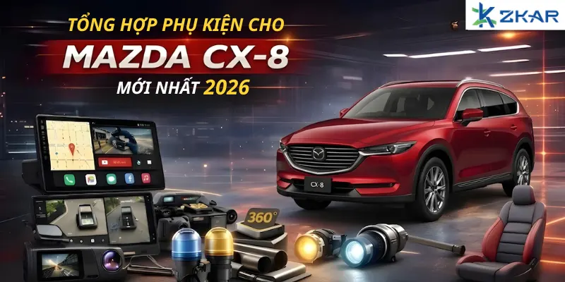 Tổng hợp phụ kiện cho mazda cx-8 mới nhất 2026