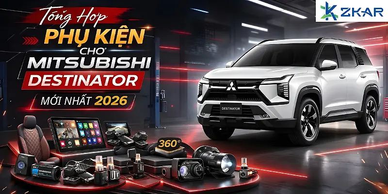 Tổng Hợp Phụ Kiện Cho Mitsubishi Destinator Mới Nhất 2026