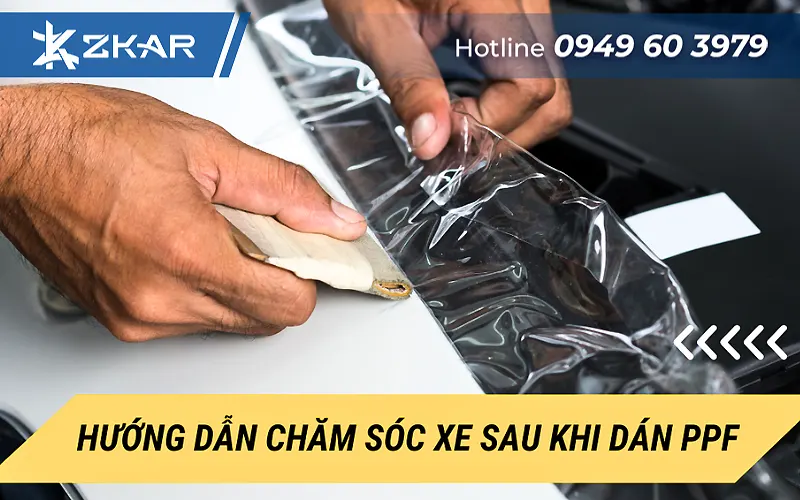 Hướng dẫn chăm sóc xe sau khi dán ppf tại zkar auto