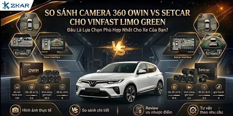 So Sánh Camera 360 Owin Với Setcar Cho VinFast Limo Green