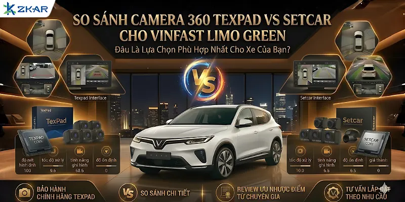 So Sánh Camera 360 Texpad Với Setcar Cho VinFast Limo Green