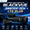 Camera Hành Trình Ô Tô Blackvue Mã DR970X-2CH LTE PLUS