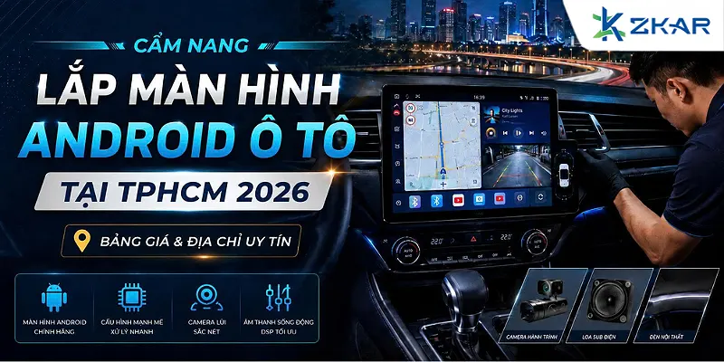 Lắp Màn Hình Android Ô Tô Tại TP.HCM 2026