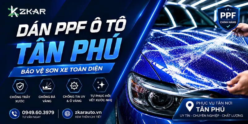 Dán PPF Ô Tô Tại Tân Phú - ZKar Auto