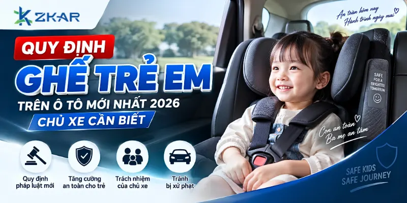 Quy Định Ghế Trẻ Em Trên Ô Tô Mới Nhất 2026: Chủ Xe Cần Biết